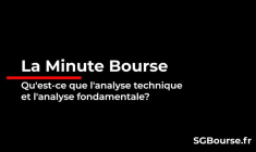 La Minute Bourse : qu'est-ce que l'analyse technique et l'analyse fondamentale ?