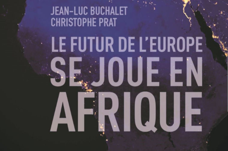Référence : Le futur de l’Europe se joue en Afrique, JL Buchalet, C Prat Eyrolles, Mars 2019