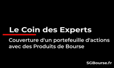 Le Coin des Experts : couvrir un portefeuille d'actions avec des Produits de Bourse