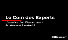 Le Coin des Experts : l'exercice d'un Warrant avant échéance et à maturité