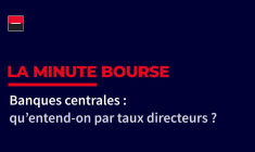 La Minute Bourse: Banques centrales : qu’entend-on par taux directeurs ?