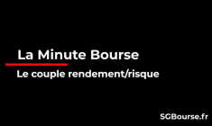 La Minute Bourse : le couple rendement risque