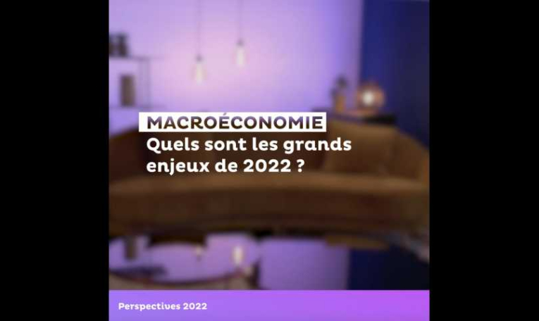 Macroéconomie, quels sont les grands enjeux de 2022 ?