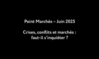 Crises, conflits et marchés : faut-il s'inquiéter ?