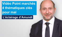 Point marchés – Les 4 thématiques clés pour mai