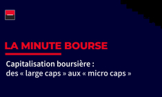 La Minute Bourse : capitalisation boursière : des « large caps » aux « micro caps »