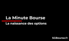 La Minute Bourse : La naissance des options