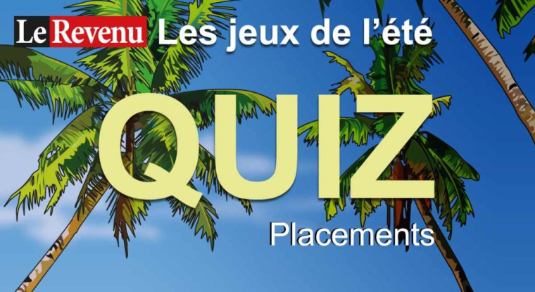 Amusez-vous avec Le Revenu en testant vos connaissance sur vos placements. (© Le Revenu)