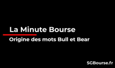 La Minute Bourse : origines des mots Bull et Bear