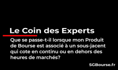 Le Coin des Experts : produit de bourse et sous-jacent coté en dehors des heures de marchés