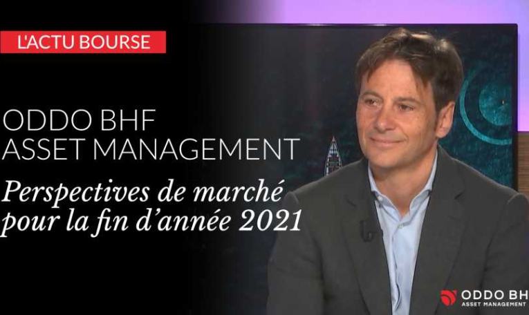 ODDO BHF AM : perspectives de marché pour la fin de l'année 2021