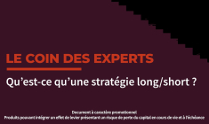 Le Coin des Experts : qu'est ce qu'une stratégie Long--Short ?