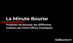 La Minute Bourse : produits de bourse : quels sont les métiers du front-office impliqués ?
