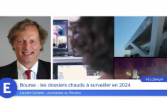 Bourse : les dossiers chauds à surveiller en 2024