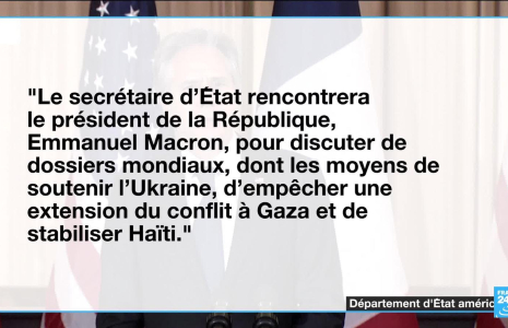 Antony Blinken à Paris : rencontre avec Macron pour parler de Gaza, Ukraine...