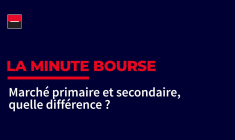 La Minute Bourse : marché primaire et secondaire, quelle différence ?