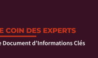 Le Coin des Experts : le Document d'Information Clé