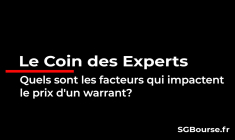 Le Coin des Experts : Quels sont les facteurs qui impactent le prix d'un Warrant ?