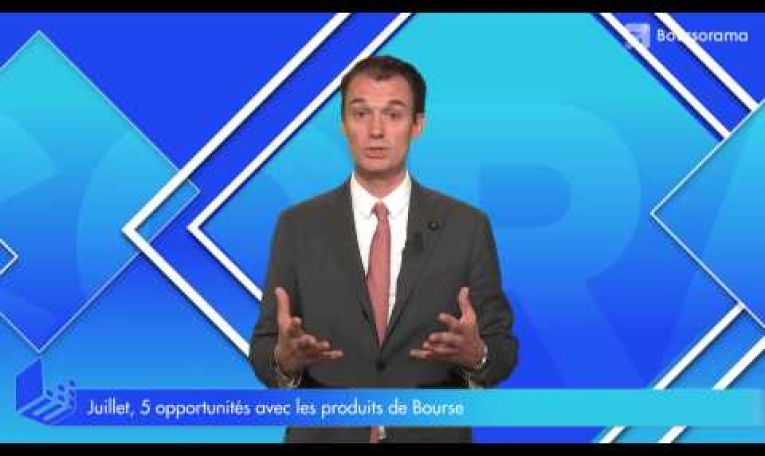 Juillet, 5 opportunités avec les produits de Bourse