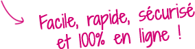 Facile, rapide, sécurisé et 100% en ligne !